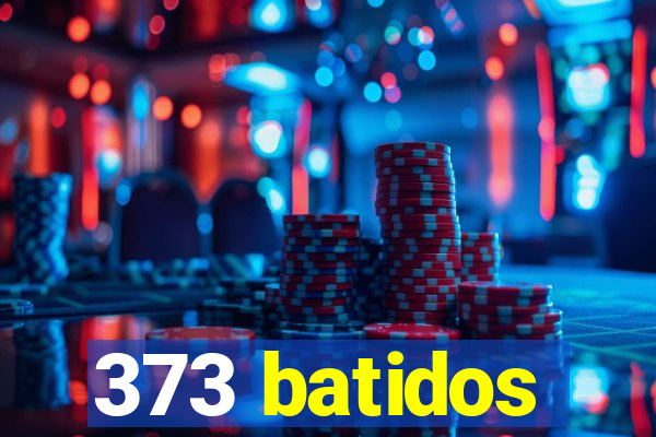 373 batidos